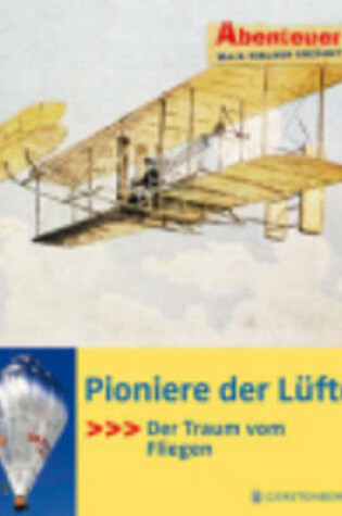 Cover of Pioniere Der Luefte - Der Traum Vom Fliegen