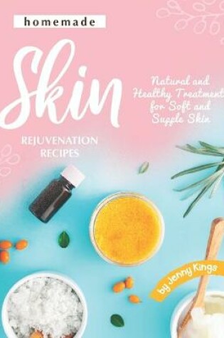 Cover of Homemade Skin Rejuvenation Recipes