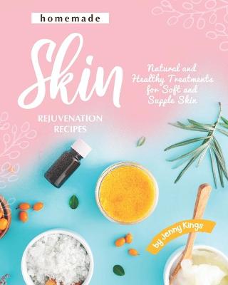 Book cover for Homemade Skin Rejuvenation Recipes