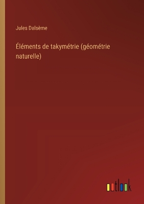 Book cover for Éléments de takymétrie (géométrie naturelle)