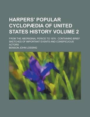 Book cover for Harpers' Popular Cyclopaedia of United States History; From the Aboriginal Period to 1876