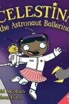 Book cover for Celestina the Astronaut Ballerina