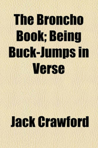 Cover of The Broncho Book; Being Buck-Jumps in Verse