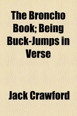 Book cover for The Broncho Book; Being Buck-Jumps in Verse