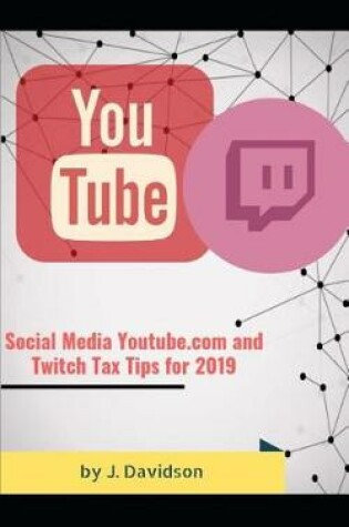 Cover of Social Media Youtube.com and Twitch Tax Tips for 2019