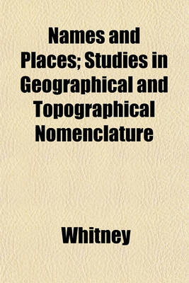 Book cover for Names and Places; Studies in Geographical and Topographical Nomenclature