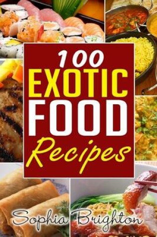 Cover of 100 Exotic Food Recipes