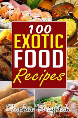 Cover of 100 Exotic Food Recipes