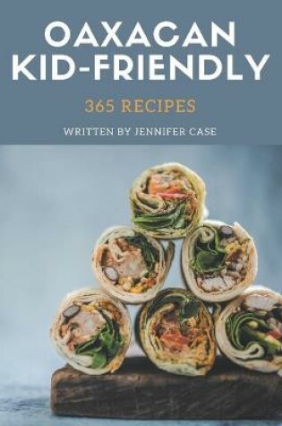 Cover of 365 Oaxacan Kid-Friendly Recipes