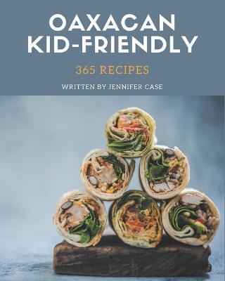 Book cover for 365 Oaxacan Kid-Friendly Recipes