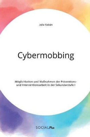 Cover of Cybermobbing. Möglichkeiten und Maßnahmen der Präventions- und Interventionsarbeit in der Sekundarstufe I