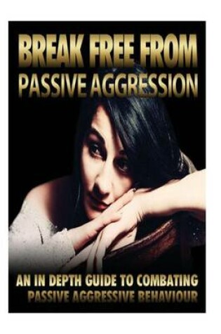 Cover of Break Free from Passive Aggression