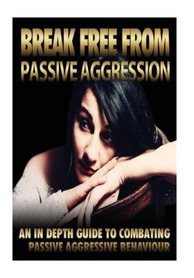 Book cover for Break Free from Passive Aggression