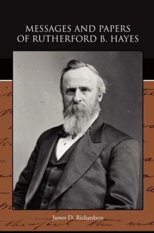 Cover of Messages and Papers of Rutherford B Hayes