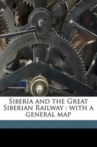 Cover of Siberia and the Great Siberian Railway