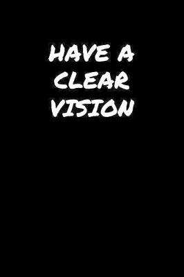 Book cover for Have A Clear Vision