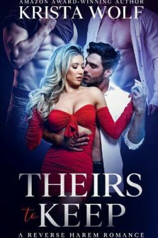 Cover of Theirs to Keep - A Reverse Harem Romance