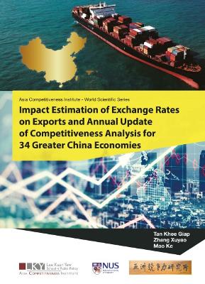 Book cover for Impact Estimation Of Exchange Rates On Exports And Annual Update Of Competitiveness Analysis For 34 Greater China Economies