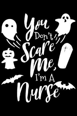 Book cover for You Don't Scare Me, I'm A Nurse