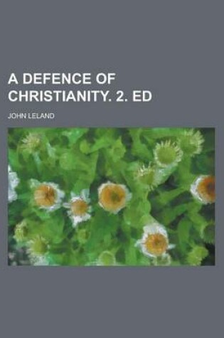 Cover of A Defence of Christianity. 2. Ed