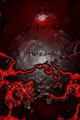 Book cover for Dr. Horrible Part 1-6 Meira Kynlif, Meira Bloo