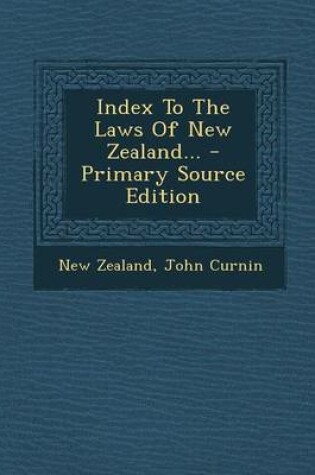 Cover of Index to the Laws of New Zealand... - Primary Source Edition