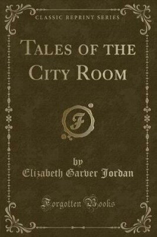 Cover of Tales of the City Room (Classic Reprint)