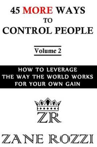 Cover of 45 More Ways to Control People