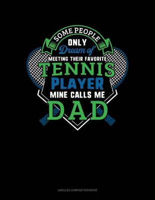 Cover of Some People Only Dream of Meeting Their Favorite Tennis Player Mine Calls Me Dad