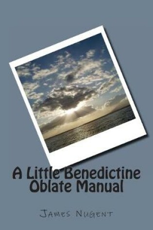 Cover of A Little Benedictine Oblate Manual