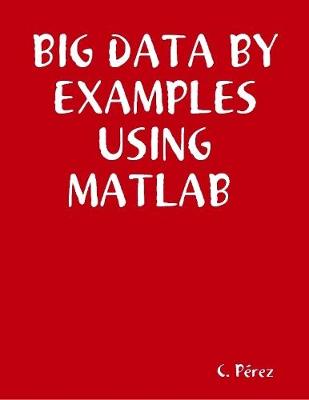 Book cover for BIG Data By Examples Using MATLAB
