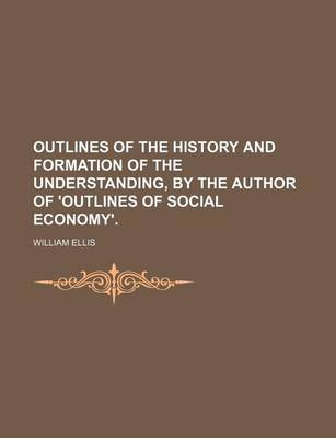 Book cover for Outlines of the History and Formation of the Understanding, by the Author of 'Outlines of Social Economy'.