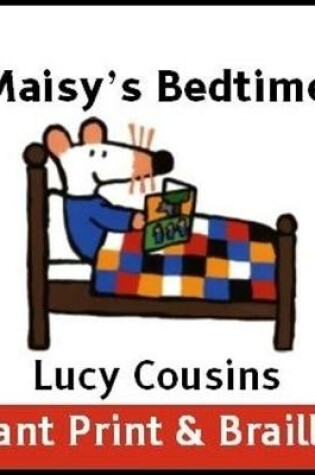 Cover of Maisy's Bedtime (Giant Print & Braille version)