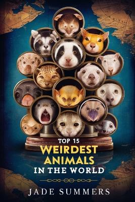 Book cover for Top 15 Weirdest Animals in the World