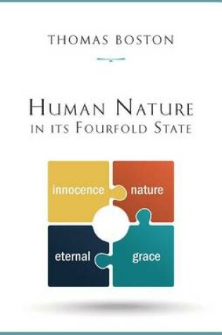 Cover of Human Nature in Its Fourfold State of Primitive Integrity, Entire Depravity, Begun Recovery and Consummate Happiness or Misery