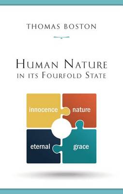 Book cover for Human Nature in Its Fourfold State of Primitive Integrity, Entire Depravity, Begun Recovery and Consummate Happiness or Misery