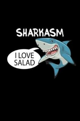 Cover of Sharkasm I love salad...