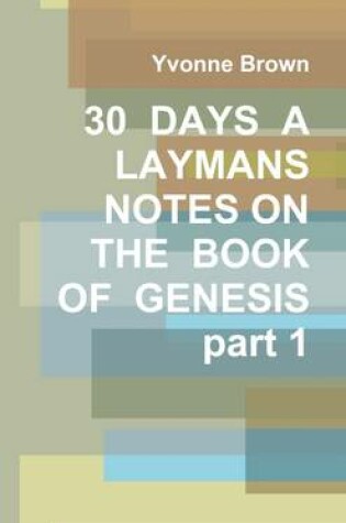 Cover of 30 DAYS A LAYMANS NOTES ON THE BOOK OF GENESIS part 1