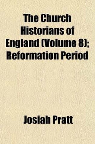 Cover of The Church Historians of England (Volume 8); Reformation Period