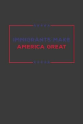 Book cover for Immigrants Make America Great