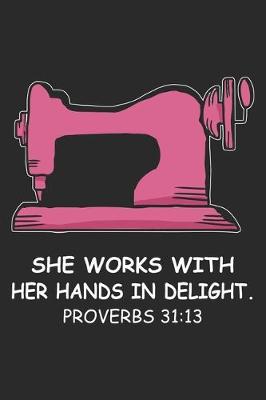 Book cover for She Works With Her Hands In Delight. Proverbs 31