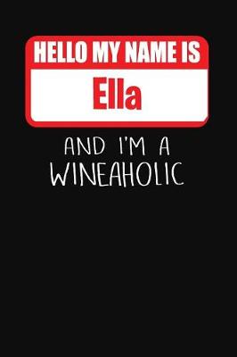 Book cover for Hello My Name Is Ella and I'm a Wineaholic