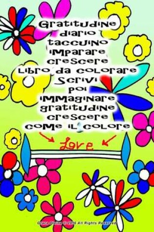 Cover of Gratitudine diario taccuino imparare crescere libro da colorare Scrivi poi immaginare gratitudine crescere come il colore