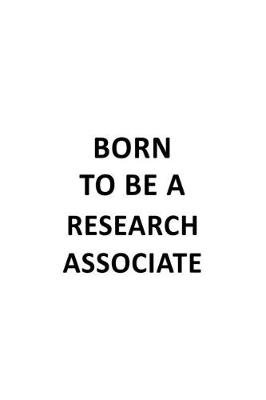 Book cover for Born To Be A Research Associate