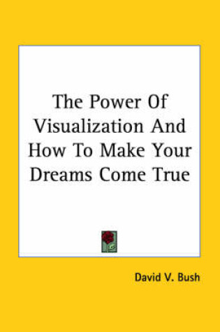 Cover of The Power of Visualization and How to Make Your Dreams Come True