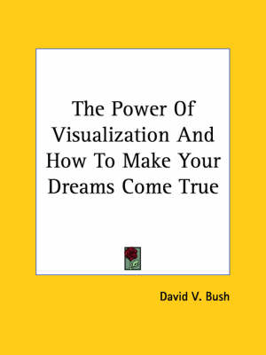 Book cover for The Power of Visualization and How to Make Your Dreams Come True