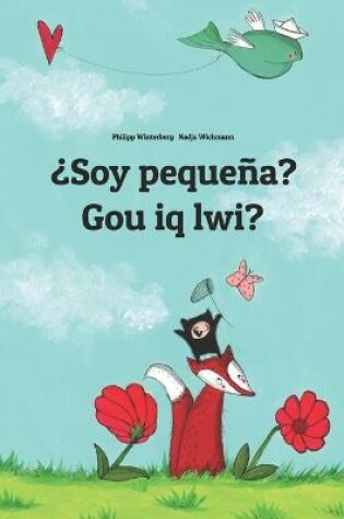Cover of ¿Soy pequeña? Gou iq lwi?