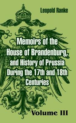 Book cover for Memoirs of the House of Brandenburg, and History of Prussia During the 17th and 18th Centuries