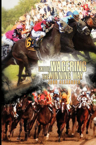 Cover of Exotic Wagering the Winning Way