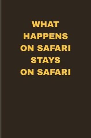 Cover of What Happens On Safari Stays On Safari